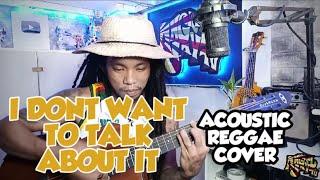 I Dont Want To Talk About It by Rod Stewart (acoustic reggae cover)