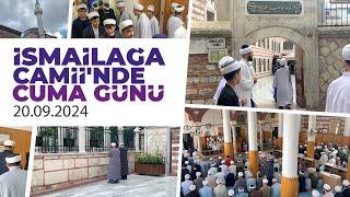 İsmailağa Camii'nde Cuma Günü 20.09.2024 @ismailaganet