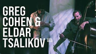 Greg Cohen & Eldar Tsalikov at Donau115 | live in Berlin