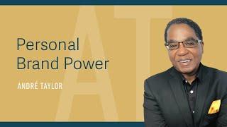 Personal Brand Power : Andre Taylor