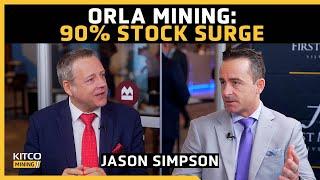 Inside Orla Mining's 90% Stock Surge: Jason Simpson