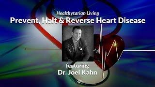 How to Prevent, Halt & Reverse Heart Disease with Dr. Joel Kahn