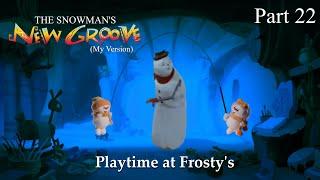 The Snowman's New Groove (My Version) Part 22 — Playtime at Frosty's