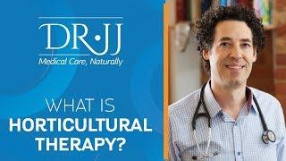 What Is Horticultural Therapy? | Dr. JJ Dugoua, ND | Naturopathic Doctor in Toronto