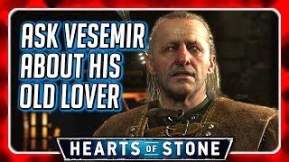 Witcher 3  Ask Vesemir About his Lover, After Meeting Her  HEARTS OF STONE