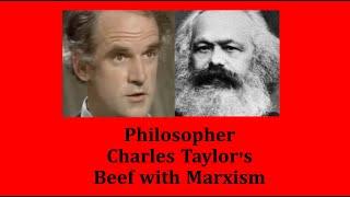 Philosopher Charles Taylor's Beef with Marx