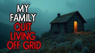 This Is Why My Family QUIT Living OFF GRID | 15 True Horror Stories