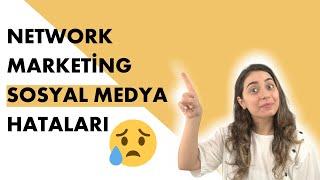 Network Marketing Sosyal Medya Hataları 2020