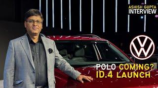 Volkswagen Polo and ID.4 Lanch Update? | Ashish Gupta Interview