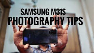 Samsung M31s Photography Tips!