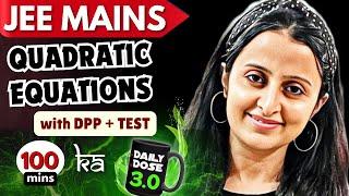 JEE MAINS 2025: QUADRATIC EQUATIONS 3.0 THEORY + DPP+ TEST NEHA AGRAWAL MATHEMATICALLY INCLINED