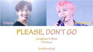 SHINee's Jonghyun and Onew - Please Don't go [Han|Rom|Eng] Color Coded Lyrics