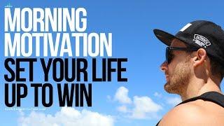 Morning Motivation - Set Your Life Up To Win