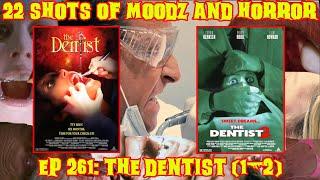 Podcast: 22 Shots of Moodz and Horror | Ep. 261 | The Dentist 1-2 Feat Mason & Creepy Carly