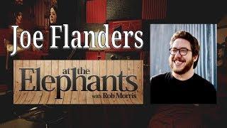 Joe Flanders (Film '10)| At The Elephants w/Rob Morris
