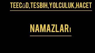 Teecüd,tesbih,yolculuk,hacet namazları konyevitrabzon