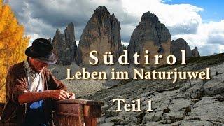 Südtirol - Leben im Naturjuwel - Teil1