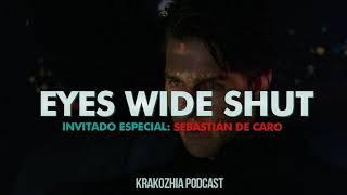 Krakozhia Podcast #66 - Eyes Wide Shut (Con Sebastián De Caro)