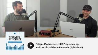 Fatigue Mechanisms, HIIT Programming, and Sex Disparities in Research (Ep 90)