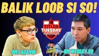 AYAN NA SI WESLEY! NAGHAHANDA NA PARA MAKABALIK SA TOP! Lazavik vs So! Titled Tuesday