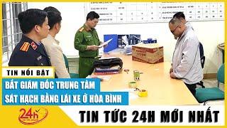 Bắt giám đốc trung tâm sát hạch lái xe ở Hòa Bình