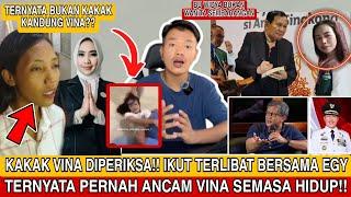 TEPAT HARI INI!! KAKAK VINA DIPERIKSA!! TERNYATA PERNAH ANCAM VINA SEMASA HIDUP!! SEKONGKOL DG EGI??