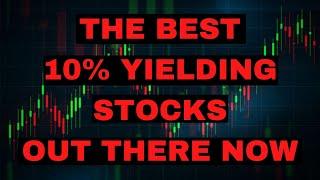 The Best 10% Yielding Stocks Out There Now