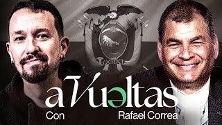 Pablo Iglesias entrevista a Rafael Correa, expresidente de Ecuador | A VUELTAS