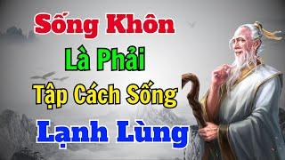 Cổ Nhân dạy: SỐNG KHÔN phải tập cách sống LẠNH LÙNG | Sách nói Minh Triết