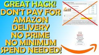  Great Hack, Don't Pay For Amazon Delivery - No Prime and No Minimum Spend! 