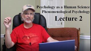 Psychology as a Human Science:  Phenomenological Psychology, Lecture 2