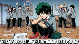 What if Deku failed the entrance exam for UA? |Part 1|