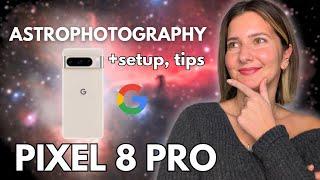 Astrophotography with Google Pixel 8 Pro: Capturing the Night Sky Like a Pro