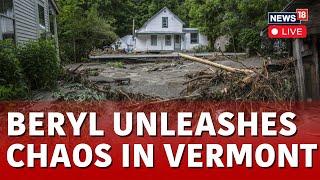 Beryl 2024 LIVE | Vermont Flooding From Hurricane Beryl’s Remnants LIVE | Hurricane Beryl | N18G