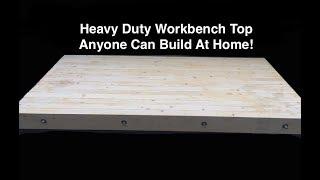 Ultimate Workbench Top Anyone Can Build At Home! Easy DIY Workbench Build