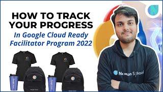 How To Track Your Progress In Google Cloud Ready Facilitator Program 2022 | Newton School