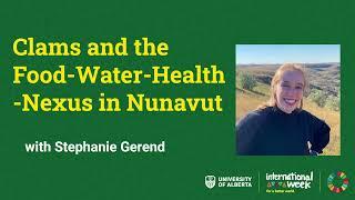 I-Week 2024 - GGT: Clams and the Food-Water-Health-Nexus in Nunavut, with Stephanie Gerend