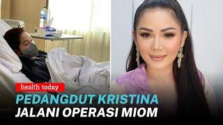 Kristina Jalani Operasi Miom, Begini Gejala dan Pengobatannya | Health Today #153