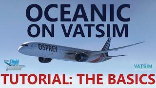 VATSIM Oceanic Tutorial - The Basics | Cross the Pond and Keep it Simple!
