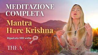 MEDITAZIONE COMPLETA Mantra Hare Krishna ripetuto 108 volte | Thea Crudi