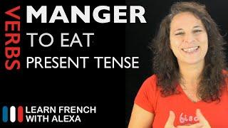 Manger (to eat) — Present Tense (French verbs conjugated by Learn French With Alexa)