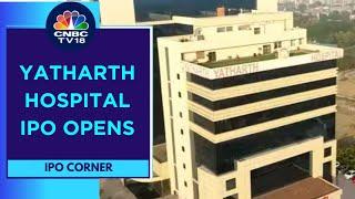 Current Debt Of ₹245 Crore Will Be Repaid Completely Post IPO Listing: Yatharth Hospital | CNBC TV18