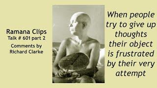 If you try to give up thoughts it is frustrated by their attempt - Ramana Clips Talk # 601 part 2