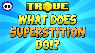 WHAT DOES SUPERSTITION DO IN TROVE?