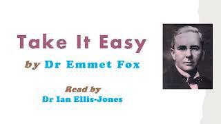 Take It Easy - by Dr Emmet Fox - read by Dr Ian Ellis-Jones