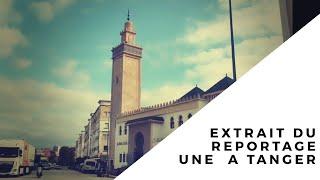 Extrait du reportage "Une journée a Tanger"