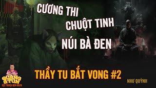 Đọc Truyện Đêm Khuya Truyện Ma Pháp Sư Quàng A Tũn : CƯƠNG THI NÚI BÀ ĐEN tập 2 | Thầy Tu Bắt Vong