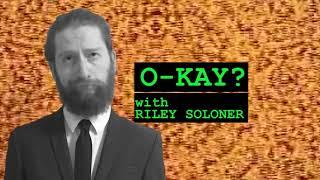 O-KAY? with Riley Soloner - Intro