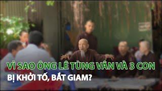 Vì sao ông Lê Tùng Vân và 3 con bị khởi tố, bắt giam?| VTC14