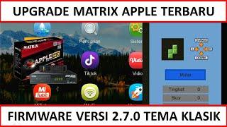 UPGRADE FIRMWARE MATRIX APPLE TERBARU VERSI 270 TEMA KLASIK